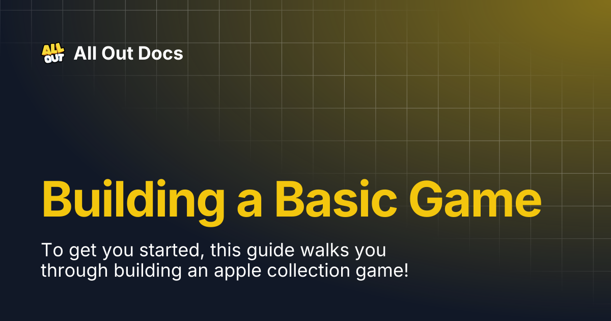 Building a Basic Game | All Out Docs